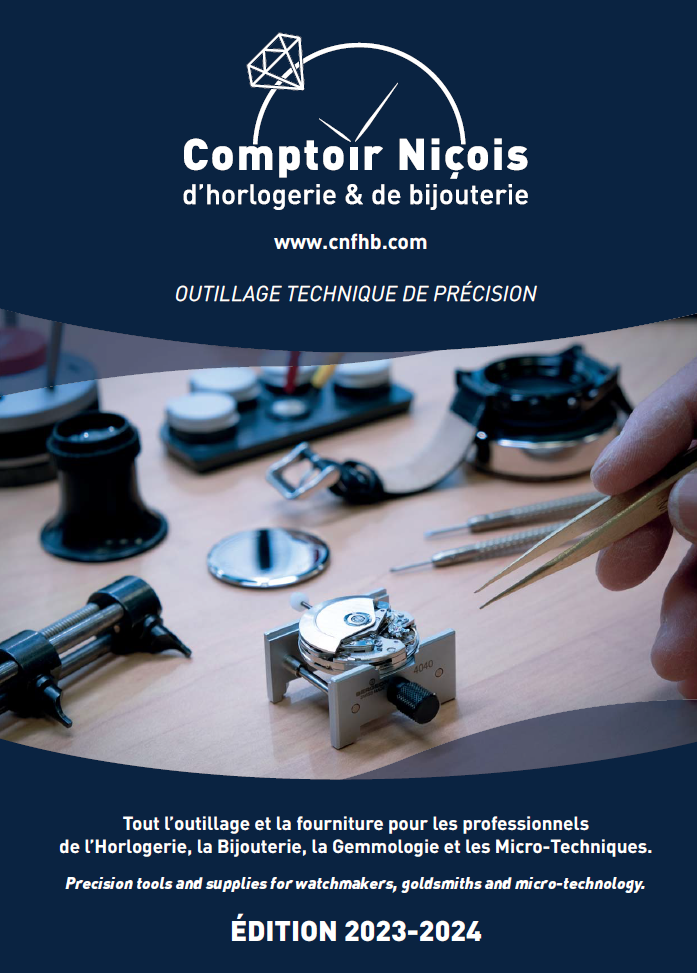 Catalogue Comptoir Niçois édition 2023-2024Outillage et Fournitures pour les professionnels de l'Horlogerie, la Bijouterie, la Gemmologie et les Micro-techniques